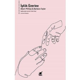 İyilik Üzerine - Adam Phillips & Barbara Taylor