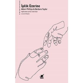 İyilik Üzerine - Adam Phillips & Barbara Taylor