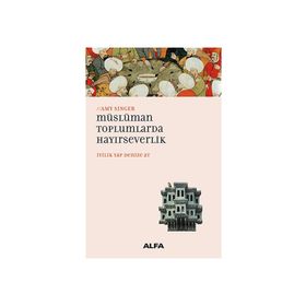 İYİLİK YAP DENIZE AT MÜSLÜMAN TOPLUMLARDA HAYIRSEVERLİK - AMY SINGER