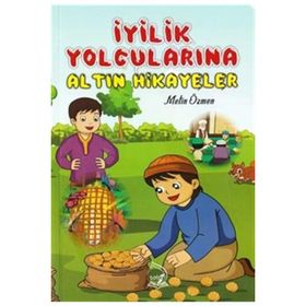 İyilik Yolcularına Altın Hikayeler - Metin Özmen