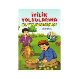 İyilik Yolcularına Altın Hikayeler - Metin Özmen