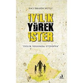 İyilik Yürek İster / Hacı İbrahim Mutlu