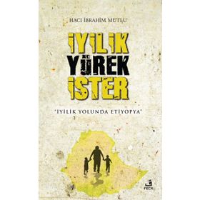 İyilik Yürek İster / Hacı İbrahim Mutlu