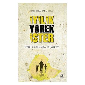 İyilik Yürek İster / Hacı İbrahim Mutlu