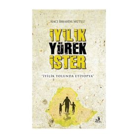İyilik Yürek İster / Hacı İbrahim Mutlu