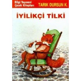 İYİLİKÇİ TILKI - TARIK DURSUN KAKINÇ