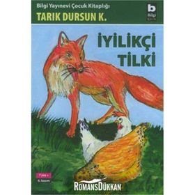 İYİLİKÇİ TILKI - TARIK DURSUN KAKINÇ