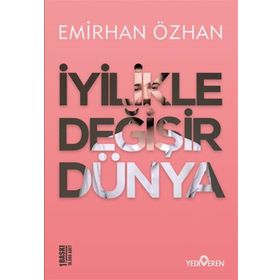 İyilikle Değişir Dünya Yediveren Yayınları