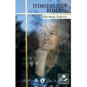 İyimserliğin Romanı - Durmuş Sığırcı