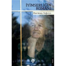İyimserliğin Romanı - Durmuş Sığırcı