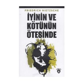 İYİNİN VE KÖTÜNÜN ÖTESİNDE - FRIEDRICH WILHELM NIETZSCHE (ISBN:9789754684049)