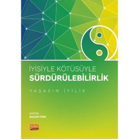 İyisiyle Kötüsüyle Sürdürülebilirlik Yaşasın İyilik Nobel Bilimsel Eserler