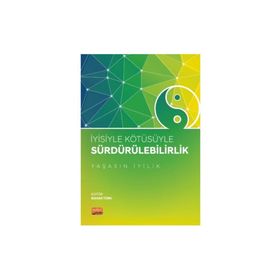 İyisiyle Kötüsüyle Sürdürülebilirlik Yaşasın İyilik Nobel Bilimsel Eserler