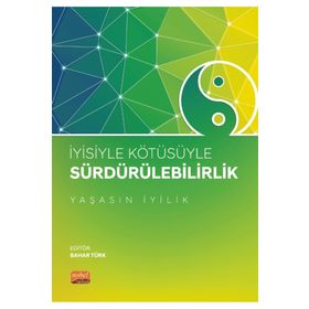 İyisiyle Kötüsüyle Sürdürülebilirlik Yaşasın İyilik Nobel Bilimsel Eserler