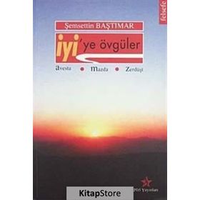 İyi’ye Övgüler - Şemsettin Baştımar