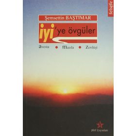 İyi’ye Övgüler - Şemsettin Baştımar