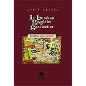 İZ BIRAKAN GAZETELER VE GAZETECILER BABIÂLİ´DEN GERIYE NE KALDI? - TEVFIK ÇAVDAR