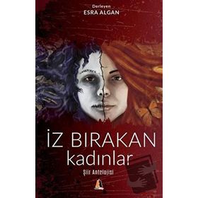 İz Bırakan Kadınlar - Şiir Antolojisi - Esra Algan