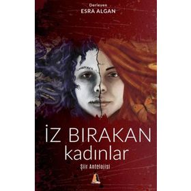 İz Bırakan Kadınlar - Şiir Antolojisi - Esra Algan