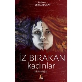 İz Bırakan Kadınlar - Şiir Antolojisi - Esra Algan