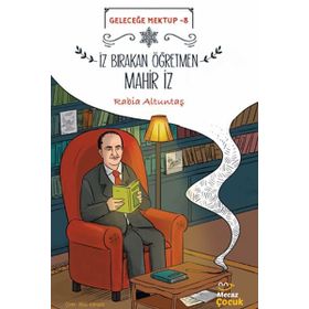 İz Bırakan Öğretmen Mahir İz - Geleceğe Mektup 8 - Rabia Altuntaş