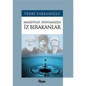 İZ BIRAKANLAR / MANEVIYAT DÜNYAMIZDA - VEHBI VAKKASOĞLU