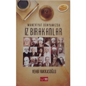İZ BIRAKANLAR / MANEVIYAT DÜNYAMIZDA - VEHBI VAKKASOĞLU
