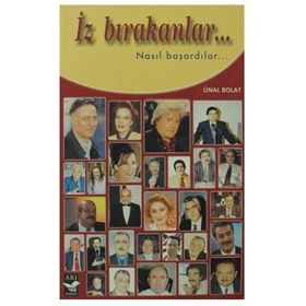 İZ BIRAKANLAR... NASIL BAŞARDILAR... - ÜNAL BOLAT