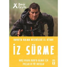 İz Sürme Hayatta Kalma Becerileri El Kitabı 8 Bear Grylls-Timaş Yayınları