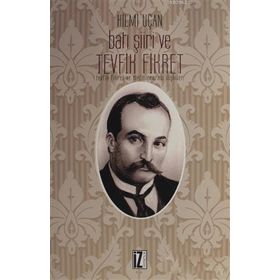 İz Yayıncılık Batı Şiiri ve Tevfik Fikret - Tevfik Fikret ve Metinlerarası İlişkiler
