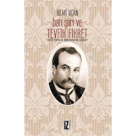 İz Yayıncılık Batı Şiiri ve Tevfik Fikret - Tevfik Fikret ve Metinlerarası İlişkiler