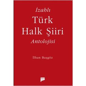 İzahlı Türk Halk Şiiri Antolojisi - İlhan Başgöz