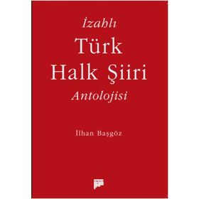 İzahlı Türk Halk Şiiri Antolojisi - İlhan Başgöz