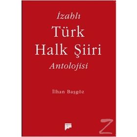 İzahlı Türk Halk Şiiri Antolojisi - İlhan Başgöz