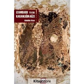 Izambard ya da Karanlığın Ağzı - Abdullah Akan