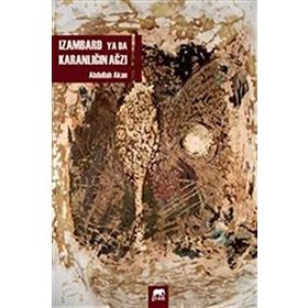 Izambard ya da Karanlığın Ağzı - Abdullah Akan