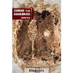 Izambard ya da Karanlığın Ağzı - Abdullah Akan