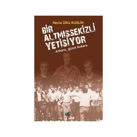 İzan Yayıncılık Necla Ülkü Kuglin Yolumuz Devrim Yolu Bir Altmışsekizli Yetişiyor