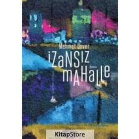 İzansız Mahalle - M. Mehmet Ünver