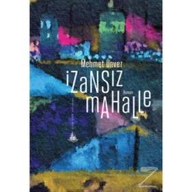 İzansız Mahalle - M. Mehmet Ünver