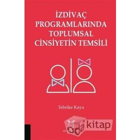 İzdivaç Programlarında Toplumsal Cinsiyetin Temsili - Tebrike Kaya