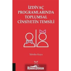İzdivaç Programlarında Toplumsal Cinsiyetin Temsili - Tebrike Kaya