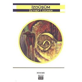 İZDÜŞÜM - ZEYNEP İ. UZUNER