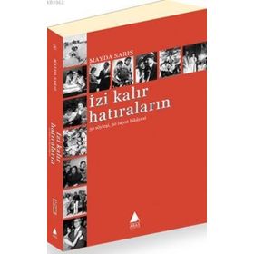 İZİ KALIR HATIRALARIN 30 SÖYLEŞİ 30 HAYAT HIKAYESI - MAYDA SARIS