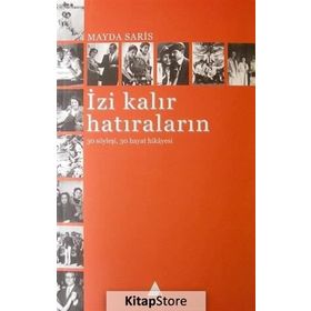 İZİ KALIR HATIRALARIN 30 SÖYLEŞİ 30 HAYAT HIKAYESI - MAYDA SARIS