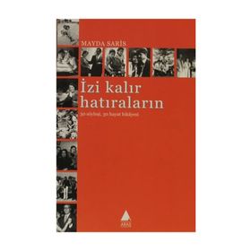 İZİ KALIR HATIRALARIN 30 SÖYLEŞİ 30 HAYAT HIKAYESI - MAYDA SARIS