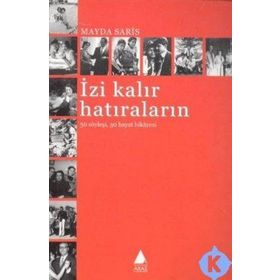 İZİ KALIR HATIRALARIN 30 SÖYLEŞİ 30 HAYAT HIKAYESI - MAYDA SARIS