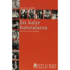 İZİ KALIR HATIRALARIN 30 SÖYLEŞİ 30 HAYAT HIKAYESI - MAYDA SARIS