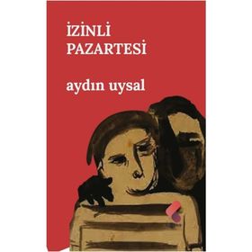 İZİNLİ PAZARTESI - AYDIN UYSAL