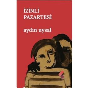 İZİNLİ PAZARTESI - AYDIN UYSAL